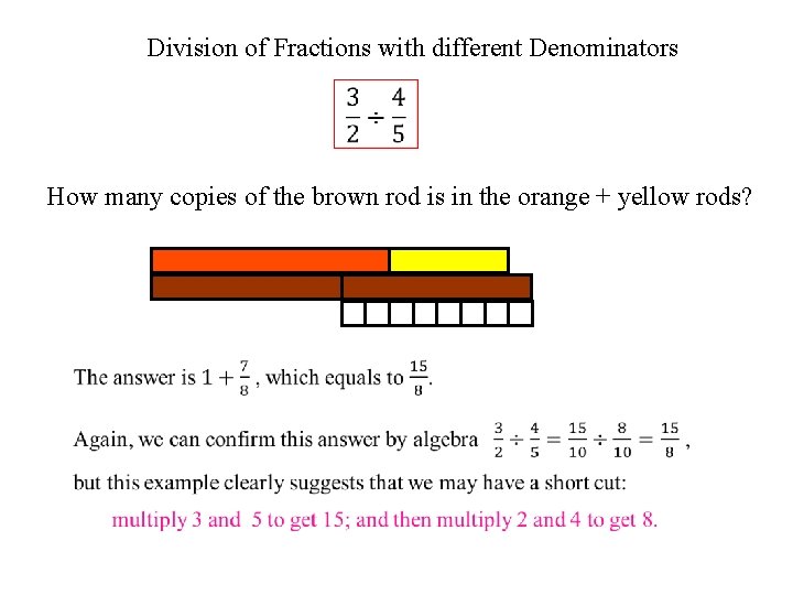 Division of Fractions with different Denominators How many copies of the brown rod is