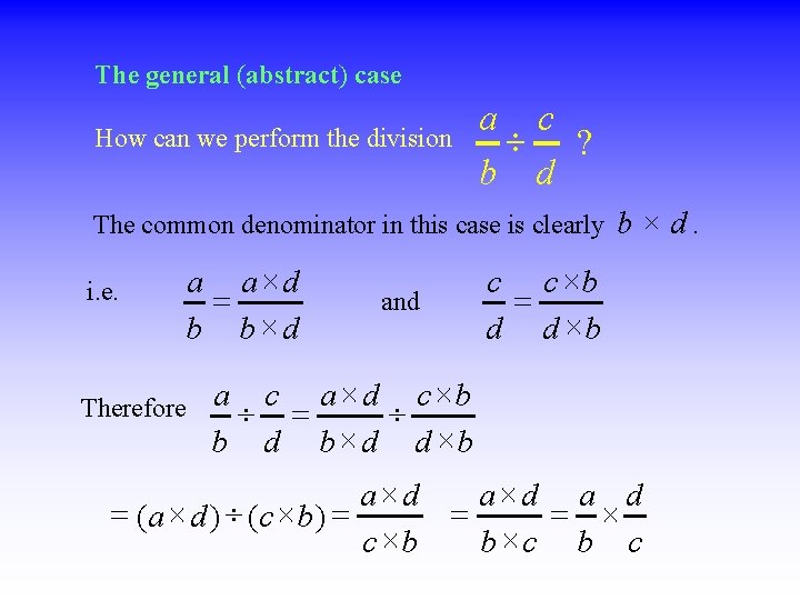 The general (abstract) case How can we perform the division a c ¸ ?