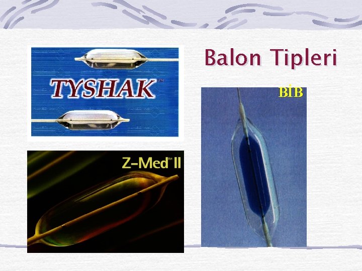 Balon Tipleri BİB 