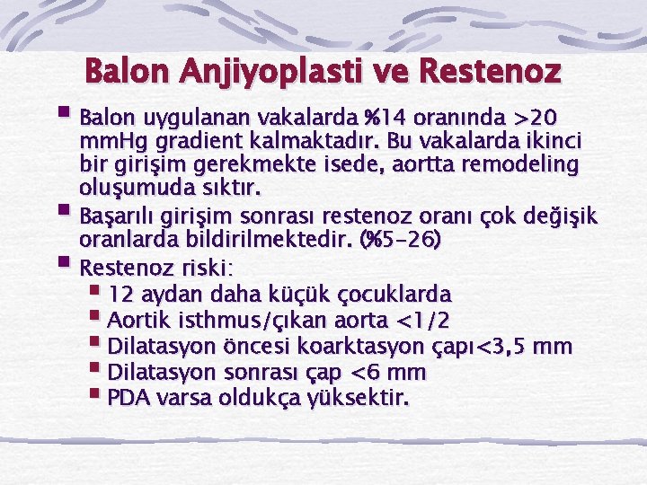 Balon Anjiyoplasti ve Restenoz § Balon uygulanan vakalarda %14 oranında >20 § § mm.