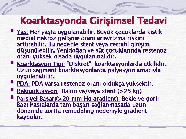 Koarktasyonda Girişimsel Tedavi § Yaş: Her yaşta uygulanabilir. Büyük çocuklarda kistik § § medial