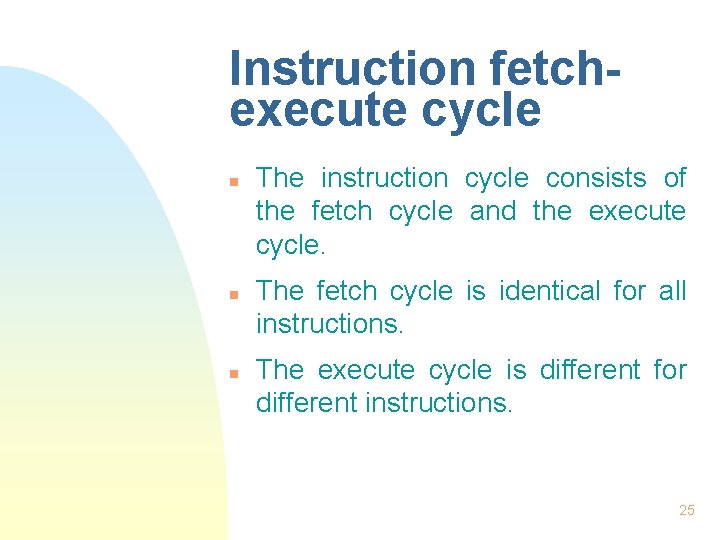 Instruction fetchexecute cycle n n n The instruction cycle consists of the fetch cycle