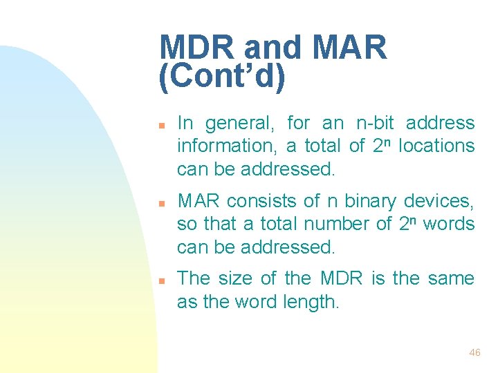 MDR and MAR (Cont’d) n n n In general, for an n-bit address information,