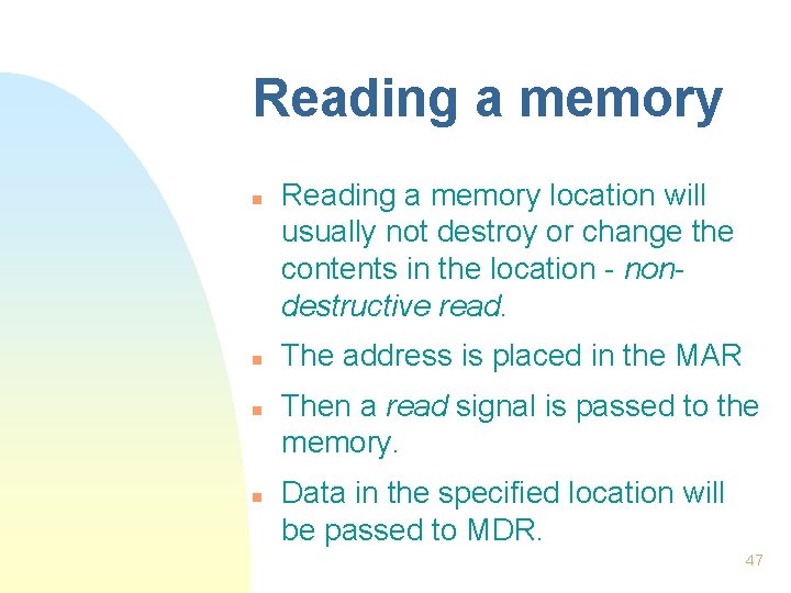 Reading a memory n n Reading a memory location will usually not destroy or