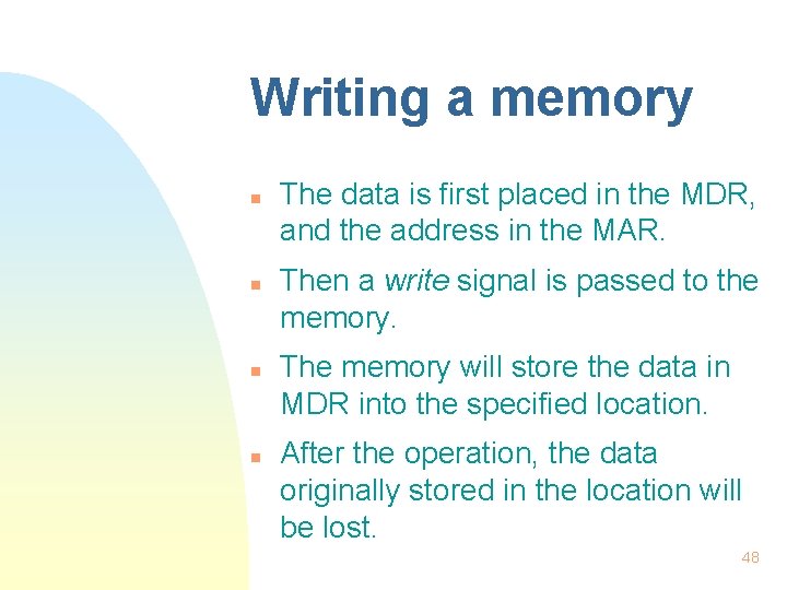 Writing a memory n n The data is first placed in the MDR, and