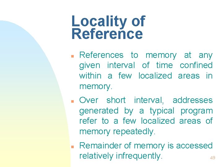 Locality of Reference n n n References to memory at any given interval of
