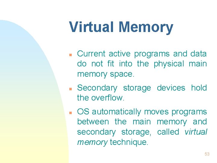 Virtual Memory n n n Current active programs and data do not fit into