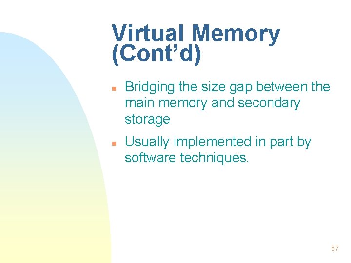 Virtual Memory (Cont’d) n n Bridging the size gap between the main memory and