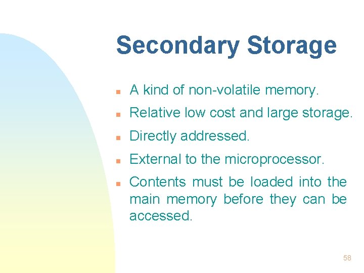 Secondary Storage n A kind of non-volatile memory. n Relative low cost and large
