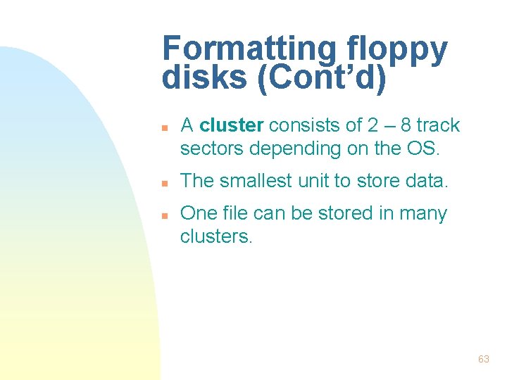 Formatting floppy disks (Cont’d) n n n A cluster consists of 2 – 8