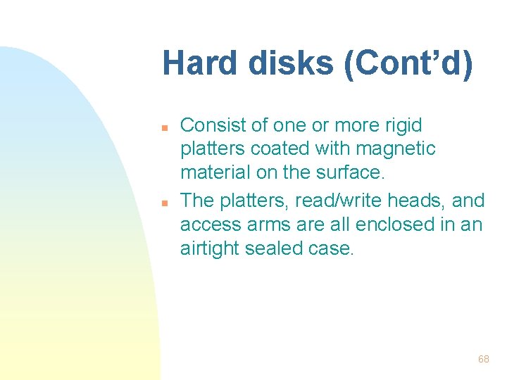 Hard disks (Cont’d) n n Consist of one or more rigid platters coated with