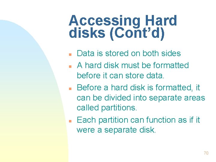 Accessing Hard disks (Cont’d) n n Data is stored on both sides A hard