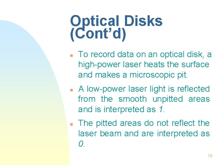 Optical Disks (Cont’d) n n n To record data on an optical disk, a