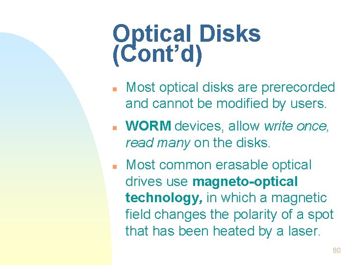 Optical Disks (Cont’d) n n n Most optical disks are prerecorded and cannot be