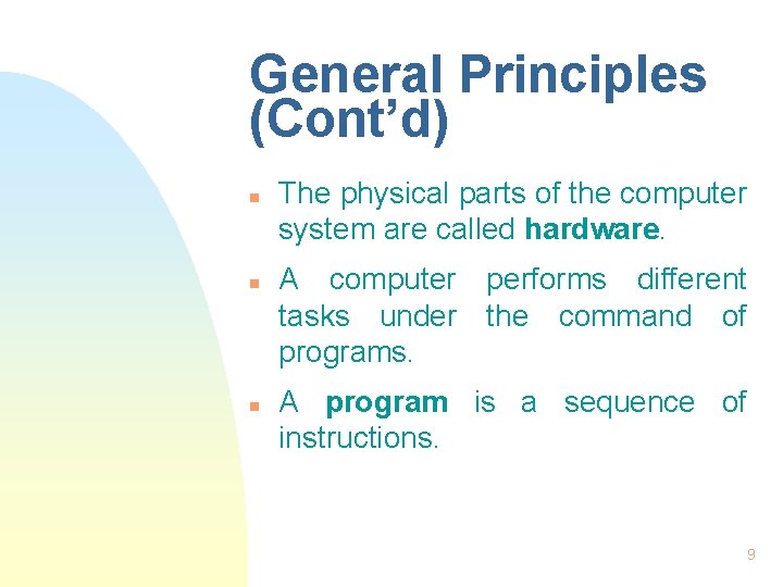General Principles (Cont’d) n n n The physical parts of the computer system are