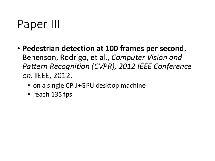 Paper III • Pedestrian detection at 100 frames per second, Benenson, Rodrigo, et al.