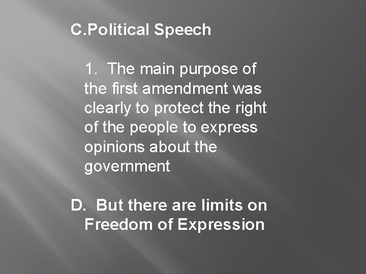 C. Political Speech 1. The main purpose of the first amendment was clearly to