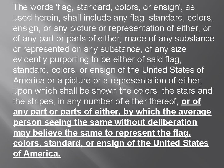 The words 'flag, standard, colors, or ensign', as used herein, shall include any flag,