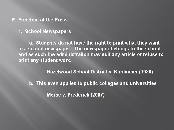 E. Freedom of the Press 1. School Newspapers a. Students do not have the