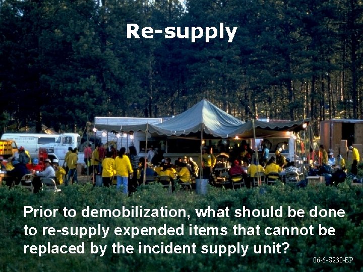 Re-supply Prior to demobilization, what should be done to re-supply expended items that cannot