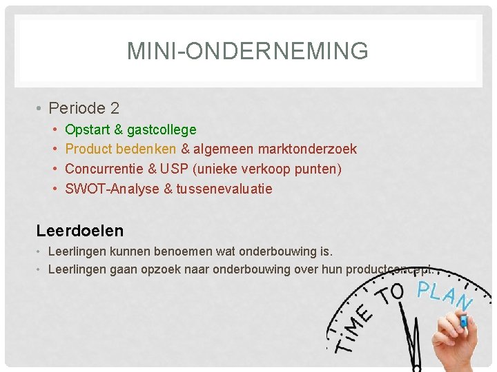 MINI-ONDERNEMING • Periode 2 • • Opstart & gastcollege Product bedenken & algemeen marktonderzoek