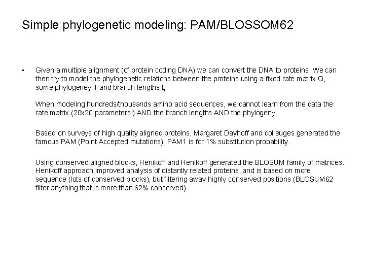 Simple phylogenetic modeling: PAM/BLOSSOM 62 • Given a multiple alignment (of protein coding DNA)