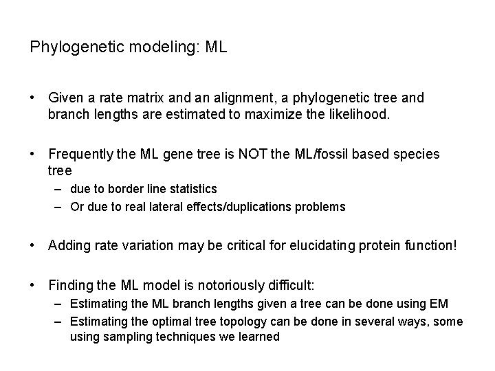 Phylogenetic modeling: ML • Given a rate matrix and an alignment, a phylogenetic tree