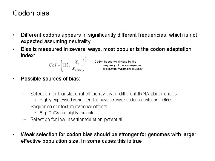 Codon bias • • Different codons appears in significantly different frequencies, which is not