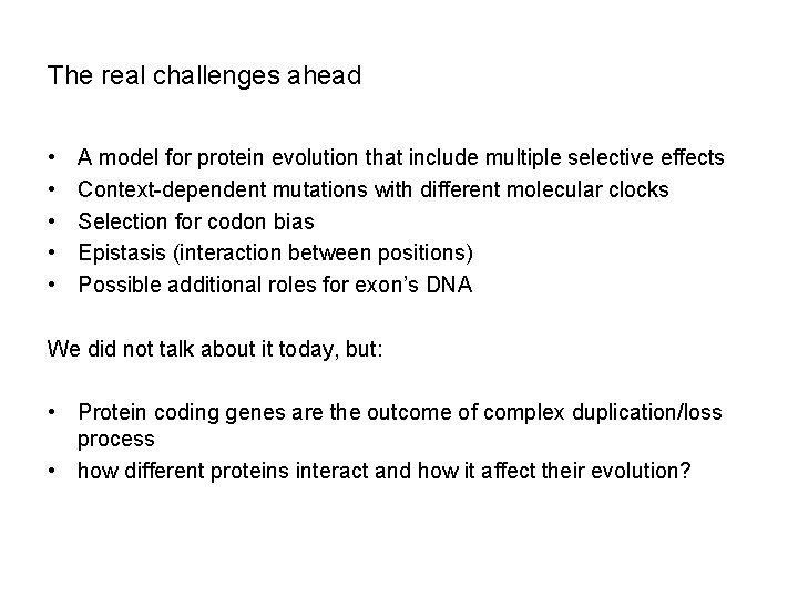 The real challenges ahead • • • A model for protein evolution that include