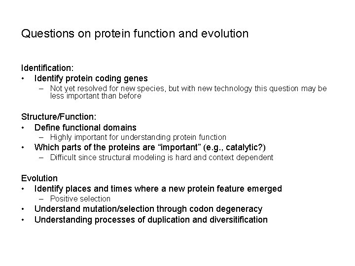 Questions on protein function and evolution Identification: • Identify protein coding genes – Not