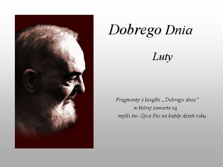 Dobrego Dnia Luty Fragmenty z książki „Dobrego dnia” w której zawarte są myśli św.