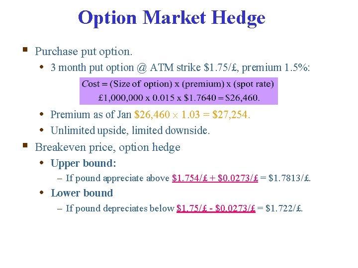 Option Market Hedge § Purchase put option. • 3 month put option @ ATM