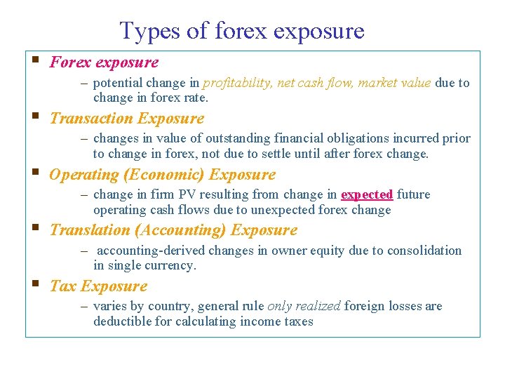 Types of forex exposure § § § Forex exposure – potential change in profitability,