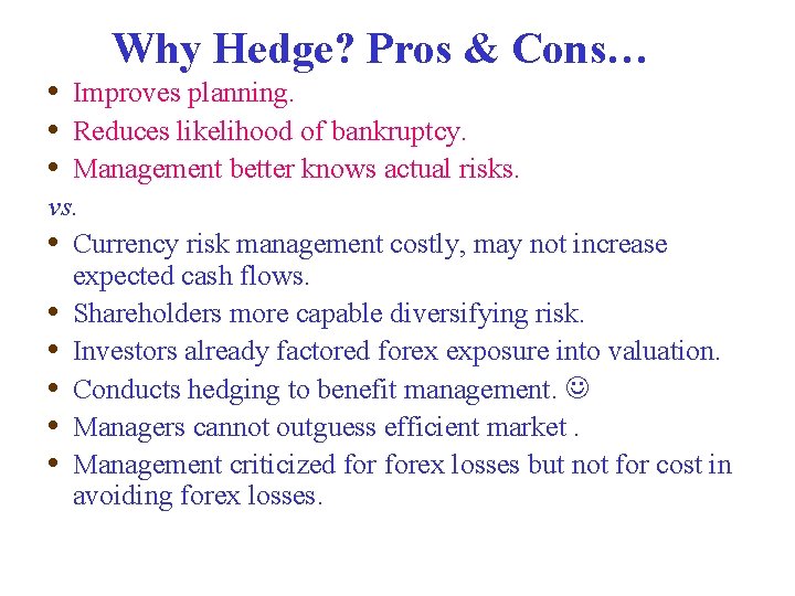 Why Hedge? Pros & Cons… • Improves planning. • Reduces likelihood of bankruptcy. •