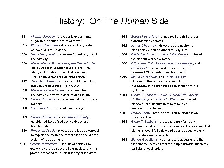 History: On The Human Side 1834 Michael Faraday - electrolysis experiments suggested electrical nature