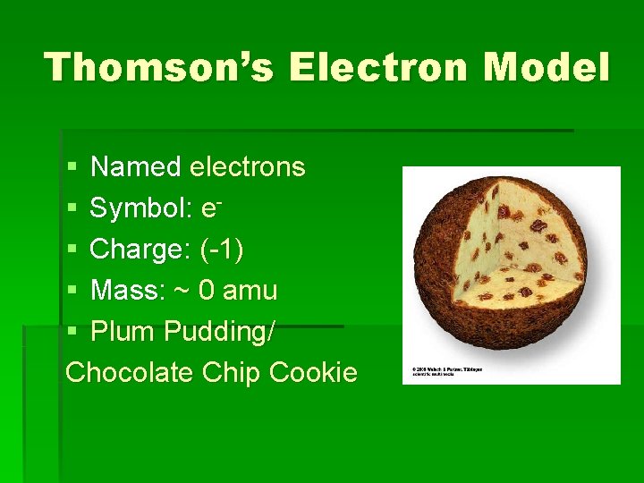 Thomson’s Electron Model § Named electrons § Symbol: e§ Charge: (-1) § Mass: ~