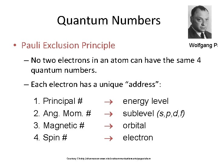 Quantum Numbers • Pauli Exclusion Principle Wolfgang Pa – No two electrons in an