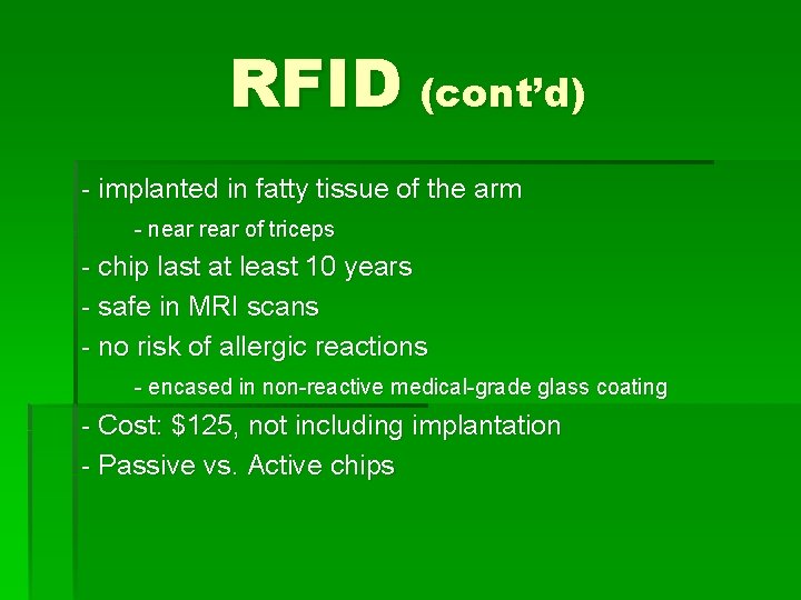RFID (cont’d) - implanted in fatty tissue of the arm - near rear of