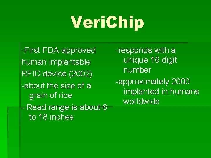 Veri. Chip -First FDA-approved -responds with a unique 16 digit human implantable number RFID