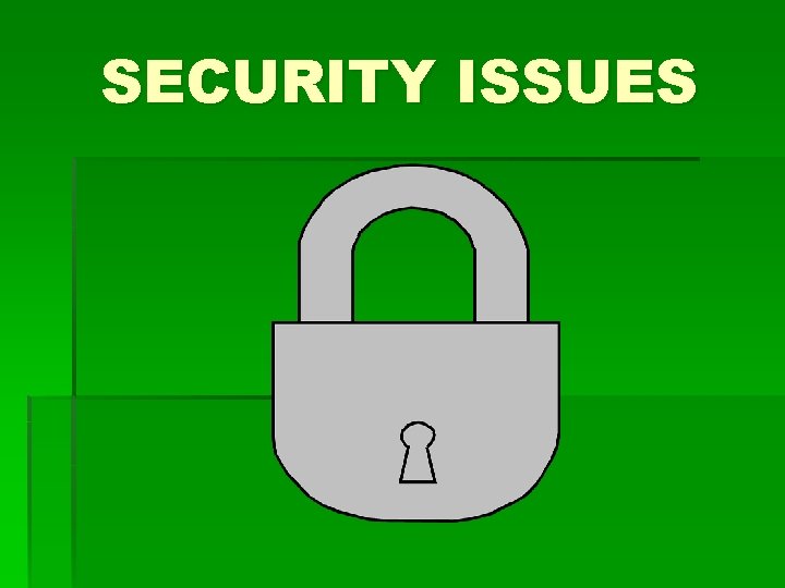 SECURITY ISSUES 