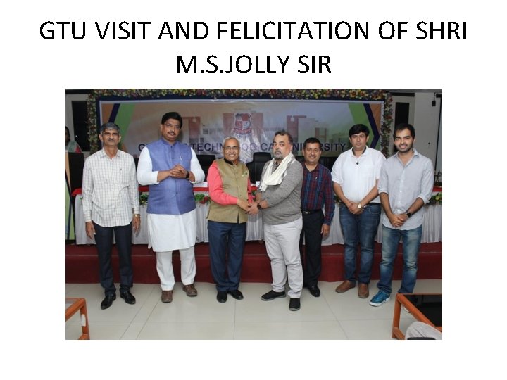 GTU VISIT AND FELICITATION OF SHRI M. S. JOLLY SIR 