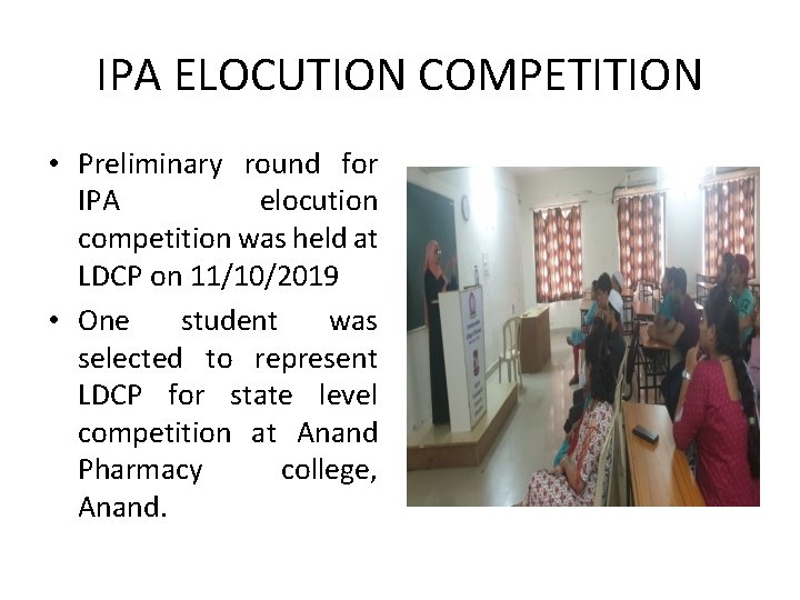 IPA ELOCUTION COMPETITION • Preliminary round for IPA elocution competition was held at LDCP