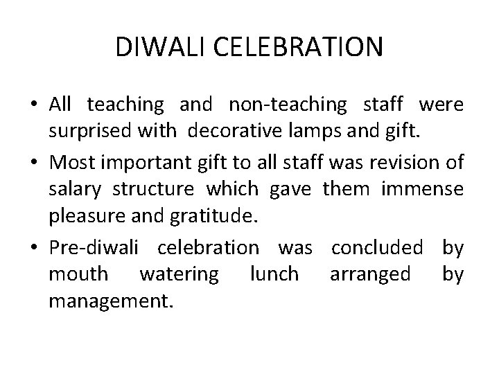 DIWALI CELEBRATION • All teaching and non-teaching staff were surprised with decorative lamps and