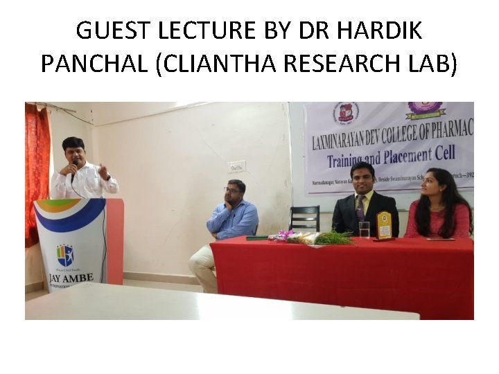 GUEST LECTURE BY DR HARDIK PANCHAL (CLIANTHA RESEARCH LAB) 