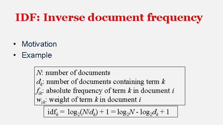 IDF: Inverse document frequency • Motivation • Example N: number of documents dk: number