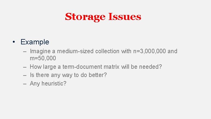 Storage Issues • Example – Imagine a medium-sized collection with n=3, 000 and m=50,