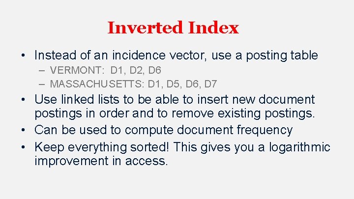 Inverted Index • Instead of an incidence vector, use a posting table – VERMONT: