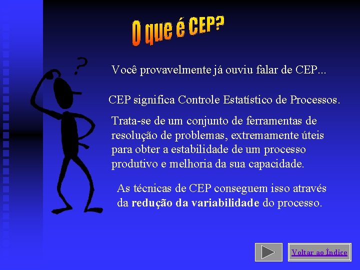 Você provavelmente já ouviu falar de CEP. . . CEP significa Controle Estatístico de