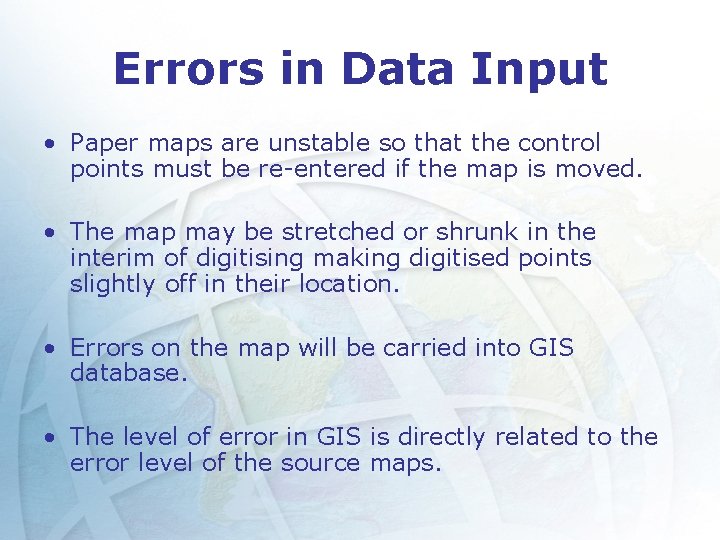 Errors in Data Input • Paper maps are unstable so that the control points