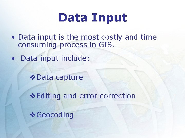 Data Input • Data input is the most costly and time consuming process in